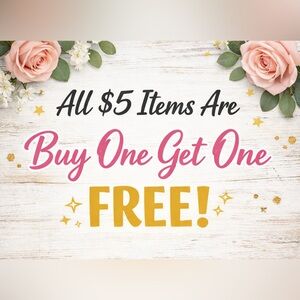 Buy One $5 Item Get One Free!